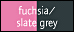 fuchsia/slate grey