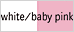white/baby pink
