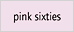 pink sixties