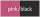 pink/black
